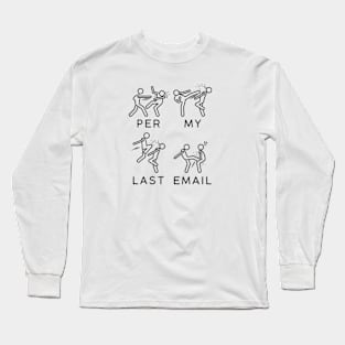 Per my last email Long Sleeve T-Shirt